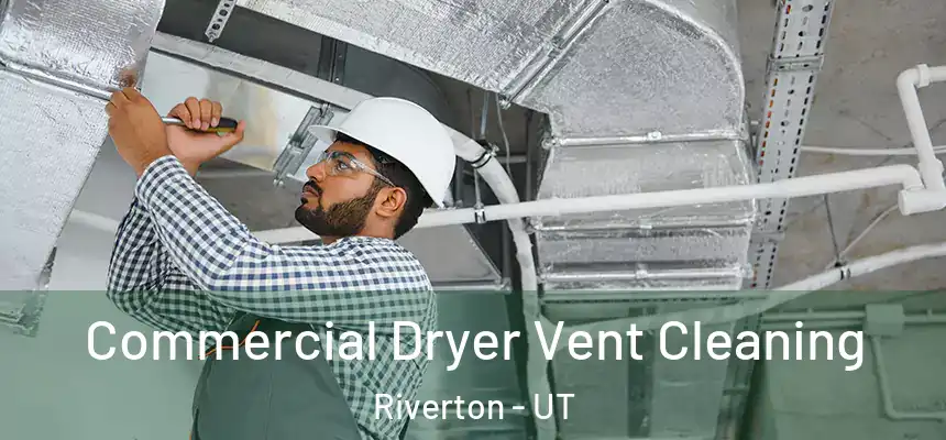  Commercial Dryer Vent Cleaning Riverton - UT