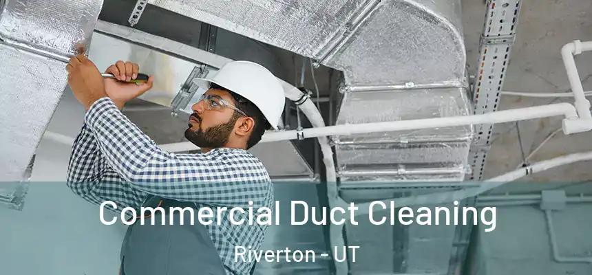  Commercial Duct Cleaning Riverton - UT