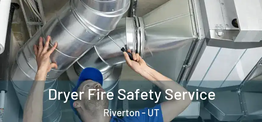  Dryer Fire Safety Service Riverton - UT