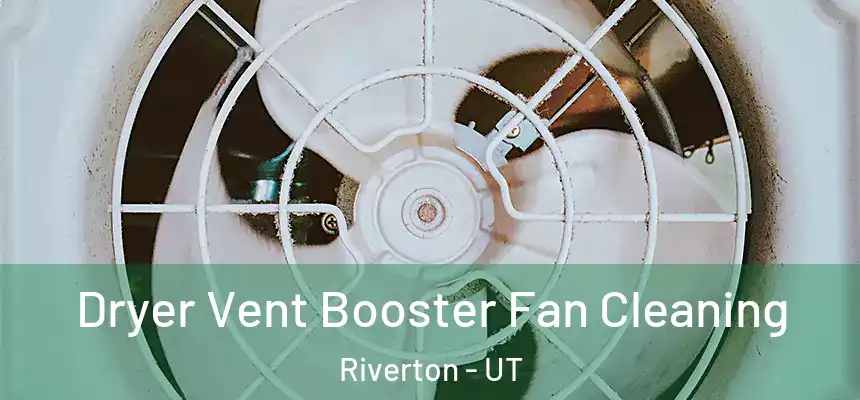 Dryer Vent Booster Fan Cleaning Riverton - UT
