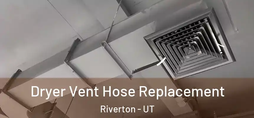  Dryer Vent Hose Replacement Riverton - UT