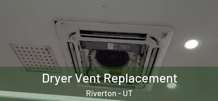 Dryer Vent Replacement Riverton - UT