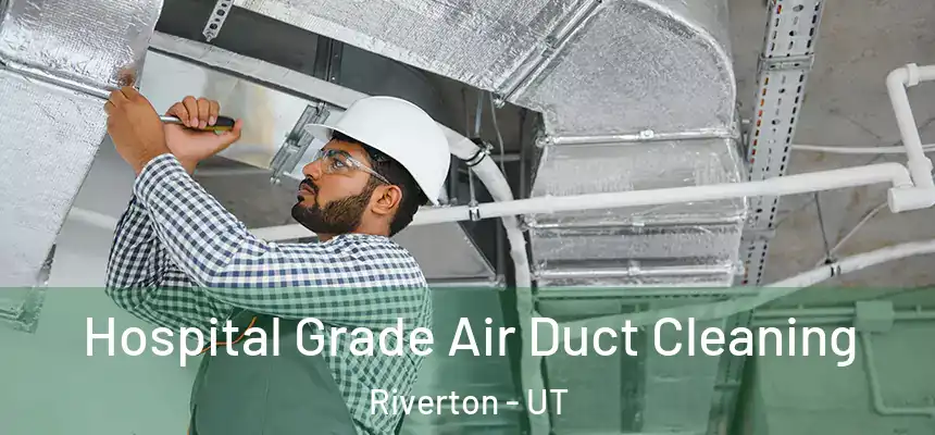  Hospital Grade Air Duct Cleaning Riverton - UT