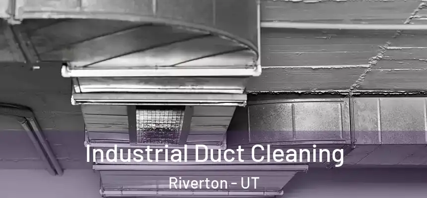  Industrial Duct Cleaning Riverton - UT