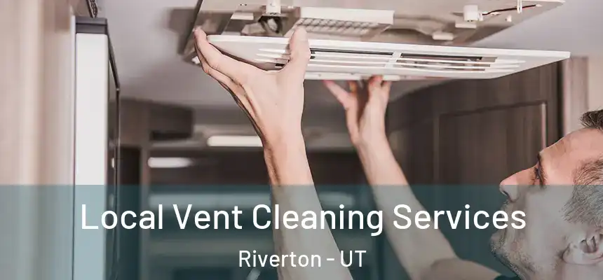  Local Vent Cleaning Services Riverton - UT