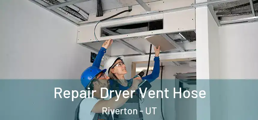  Repair Dryer Vent Hose Riverton - UT