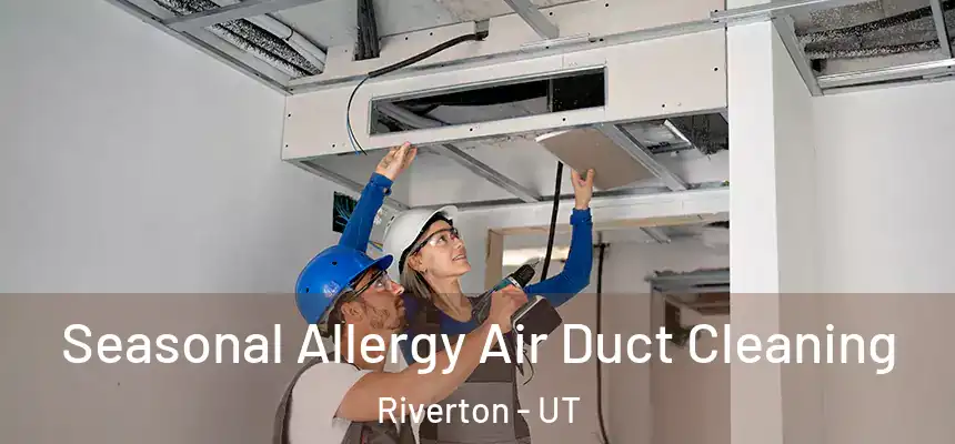  Seasonal Allergy Air Duct Cleaning Riverton - UT